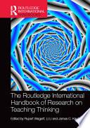 The Routledge International Handbook of Research on Teaching Thinking