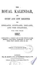 The Royal Kalendar and Court and City Register for England, Scotland, Ireland, and the Colonies for the Year ...