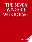 THE SEVEN WINGS OF WITCHCRAFT: VOLUME ONE