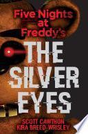 The Silver Eyes: Five Nights at Freddy’s (Original Trilogy Book 1)