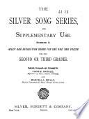 The Silver Song Series for Supplementary Use: Study and recreational songs for one and two voices for the second and third grades