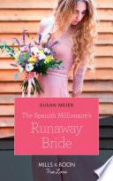 The Spanish Millionaire's Runaway Bride (Mills & Boon True Love)