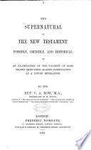 The Supernatural in the New Testament Possible, Credible, and Historical. ...
