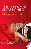 The Tycoon's Secret Child (Texas Cattleman's Club: Blackmail, Book 1) (Mills & Boon Desire)