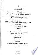 The Upanishads and Sri Sankara's Commentary: Isa, Kena & Mundaka