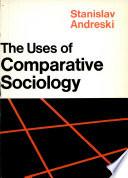 The Use of Comparative Sociology