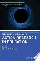 The Wiley Handbook of Action Research in Education