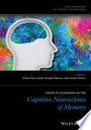 The Wiley Handbook on The Cognitive Neuroscience of Memory