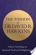 The Wisdom of Dr. David R. Hawkins