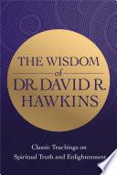 The Wisdom of Dr. David R. Hawkins