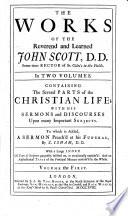 The Works ... Containing the Several Parts of the Christian Life, with His Sermons and Discourses