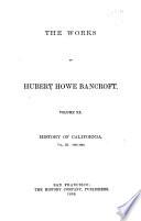 The Works of Hubert Howe Bancroft: History of California
