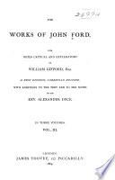 The Works of John Ford: The lady's trial. The sun's darling. The witch of Edmonton. Fames memorial. Poems. Honour triumphant. A line of life. Glossarial index