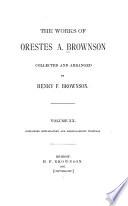 The Works of Orestes A. Brownson: Explanations and index