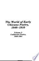 The world of early Chicano poetry, 1846-1910: California poetry, 1855-1881