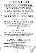 Theatro critico universal o discursos varios en todo genero de materias para desengano de errores comunes. 2a impression