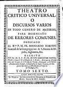 Theatro critico universal; o discursos varios en todo genero de materias para desengaño de errores comunes ... Quinta impression. (Suplemento.).