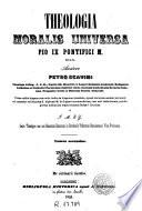 Theologia moralis universa ... Pio IX Pontifici M. dicata