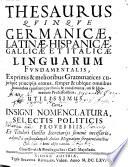 THESAURUS QVINQVE GERMANICAE, LATINAE, HISPANICAE, GALLICAE ET ITALICAE LINGUARUM FVNDAMENTALIS