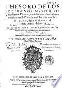 Thesoro de los soberanos mysterios y excelencias Divinas, que se hallan en las tres letras consonautes del sacrasanto e inefable nombre de Jesus, segun se escrive en el texto original Hebreo...