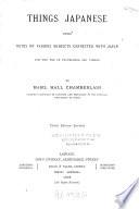 Things Japanese, Being Notes on Various Subjects Connected with Japan for the Use of Travellers and Others