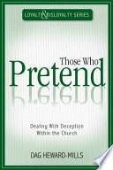 Those Who Pretend: Dealing with Deception Within the Church