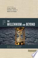 Three Views on the Millennium and Beyond
