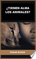 ¿Tienen alma los animales? (Traducido)