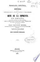 Tipografía española ó Historia de la introducción, propagación y progresos del arte de la imprenta en España