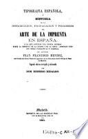 Tipografia espanola, o historia de la introduccion, propagacion y progresoso del arte de la imprenta en Espana. A la que antecede una noticia general sobre la imprenta de la Europay de la China. Segunda edicion corregida y adicionado por Dionisio Hidalgo