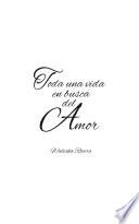 Toda una vida en busca del amor (Spanish Edition)