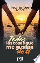 Todas las cosas que me gustan de ti