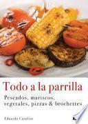 Todo a la parrilla, Pescados, mariscos, vegetales, pizzas & brochettes