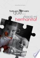 Todo era Yo hasta que....¡Nació mi hermanita!