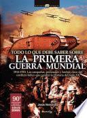 Todo lo que debe saber sobre la Primera Guerra Mundial