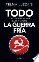 Todo lo que necesitás saber sobre la Guerra fría