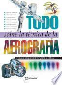 Libro Todo sobre la técnica de la aerografía