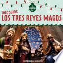 Todo sobre los tres Reyes Magos (All About the Three Kings)