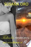 Todos Los Caminos Me Conducen a Ti