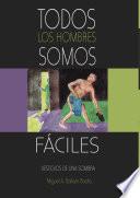Todos los hombres somos fáciles