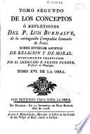 Tomo segundo de los conceptos o reflexiones del P. Luis Burdalue, de la extinguida Compañía ... de Jesus sobre diversos asuntos de religion y de moral ; nuevamente traducidos por ... Vicente Ferrer... ; tomo XVI de la obra