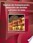 Tópicos de Comunicación. Selección de revistas editadas en aula