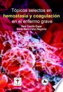 Tópicos selectos en hemostasia y coagulación en el enfermo grave