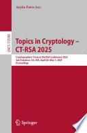 Topics in Cryptology – CT-RSA 2025