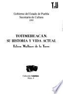 Totimehuacán, su historia y vida actual