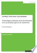 Toxicología en relación al uso de hormonas en la acuicultura (peces de cautiverio)