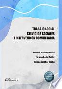 Trabajo social. Servicios sociales e intervención comunitaria .