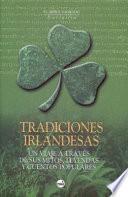 Tradiciones Irlandesas: Un Viaje a Traves de Sus Mitos, Leyendas Y Cuentos Populares
