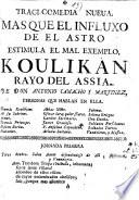 Tragi-Comedia Nueua: Mas Que El Influxo De El Astro Estimula El Mal Exemplo, Koulikan Rayo Del Assia