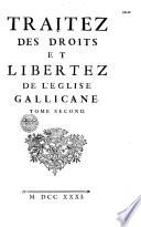 Traitez des droits et libertez de l'Eglise Gallicane. Tome premier [- Tome second]